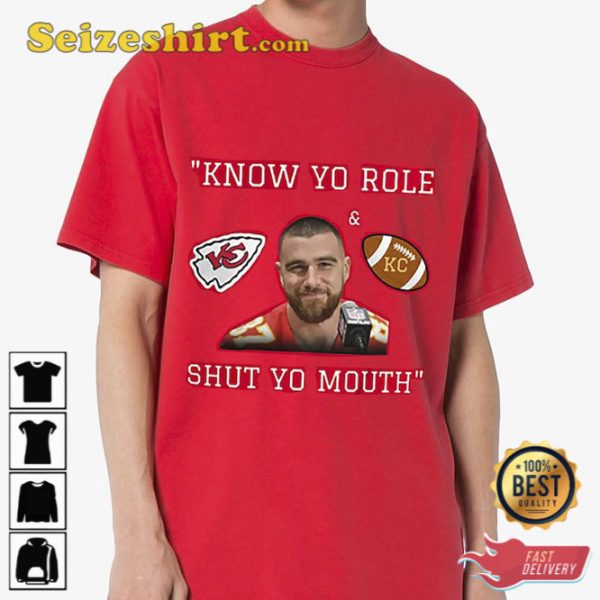 Know Your Role And Shut Your Mouth Travis Kelce T-Shirt