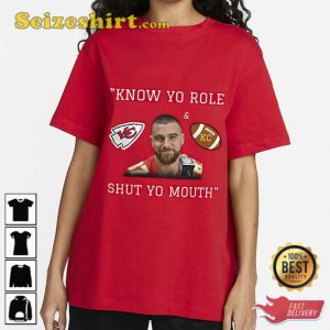 Know Your Role And Shut Your Mouth Travis Kelce T-Shirt