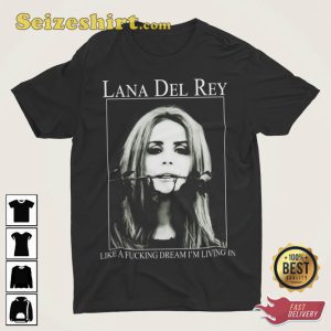 Lana Del Rey Like A Fucking Dream I'm Living Vintage Unisex T-Shirt