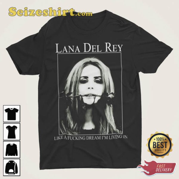 Lana Del Rey Like A Fucking Dream I’m Living Vintage Unisex T-Shirt