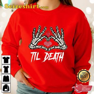 Love To Death Happy Women Valentines Day Skeleton Till Death Unisex Sweatshirt