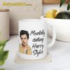 Mentally Dating Harry Styles Ceramic Mug For Fan