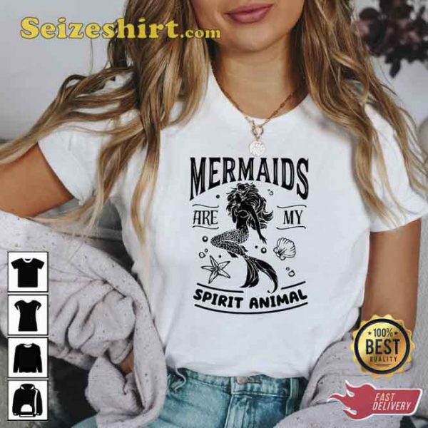 Mermaids Are My Spirit Animal The Little Mermaid T-Shirt