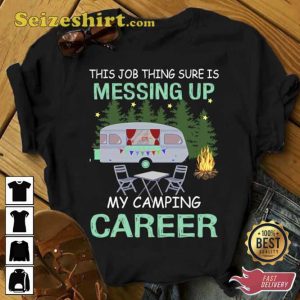 Messing Up My Camping Career Shirt