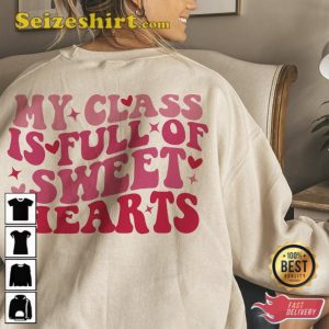 My Class Is Full of Sweethearts School Valentine Shirt