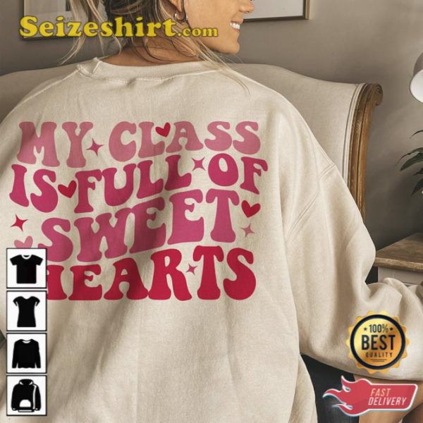 My Class Is Full of Sweethearts School Valentine Shirt