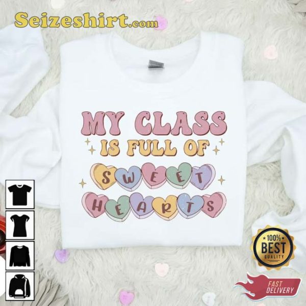 My Class is Full Of Sweet Hearts Valentines Day Sweatshirt