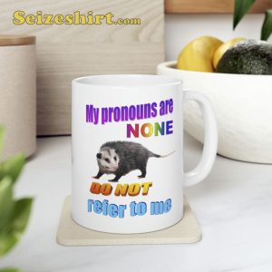 My Pronouns Are None Do Not Refer To Me Mug