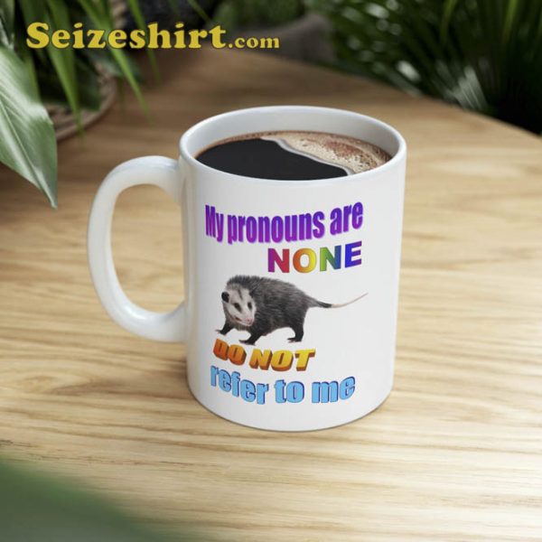 My Pronouns Are None Do Not Refer To Me Mug
