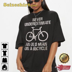 Never Underestimate An Old Guy On A Bicycle T-shirt