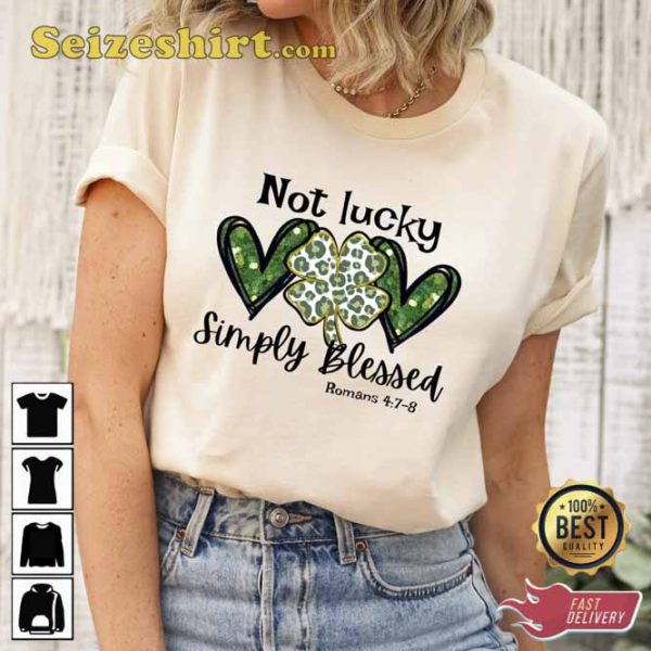 Not Lucky Just Blessed St Patrick Day Shirt