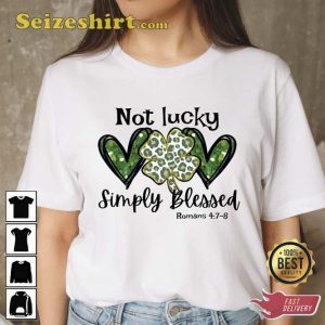 Not Lucky Just Blessed St Patrick Day Shirt