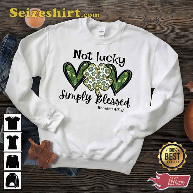 Not Lucky Just Blessed St Patrick Day Sweatshirt