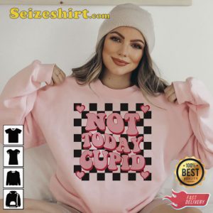 Not Today Cupid Funny Valentines Shirt