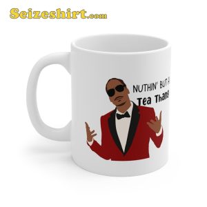 Nuthin But A Tea Thang Snoop Dogg Funny Gift for Friend Ceramic Mug