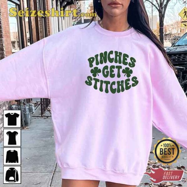 Pinches Get Stitches St Patrick’s Day Shirt