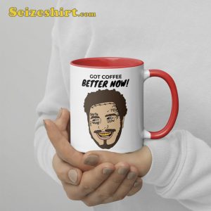 Post Malone Got Coffee Better Now Mugs