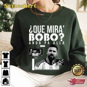 Que Miras Bobo Anda Pa Alla Sweatshirt