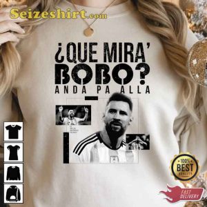 Que Miras Bobo Anda Pa Alla Sweatshirt