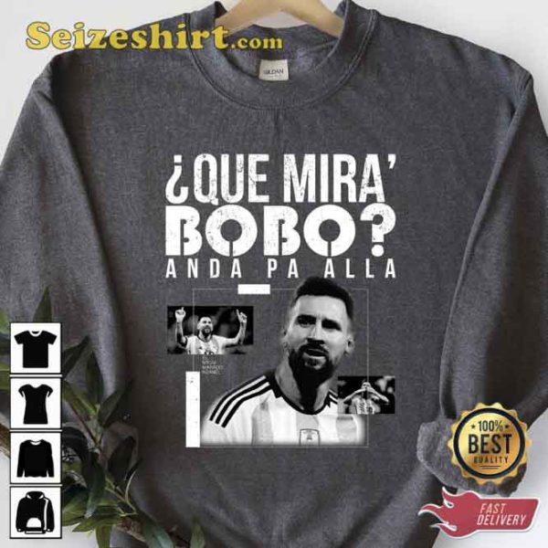 Que Miras Bobo Anda Pa Alla Sweatshirt