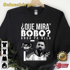 Que Miras Bobo Anda Pa Alla Sweatshirt