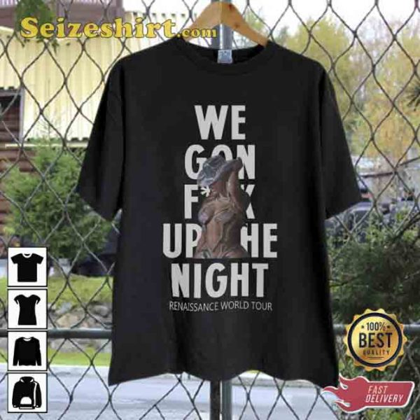 Renaissance Beyonce Tour We Gon Up The Night Tee Shirt