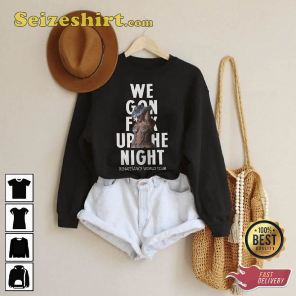 Renaissance Beyonce Tour We Gon Up The Night Tee Shirt