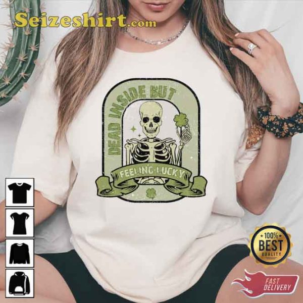 Skeleton St Patrick’s Day Dead Inside But Feeling Lucky Retro Shirt