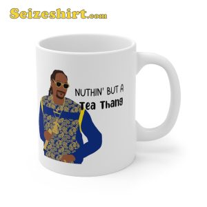 Snoop Dogg Nuthin But A Tea Thang Ceramic Coffee Funny Gift Mug