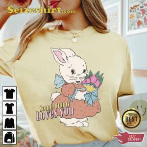 Some Bunny Love You Shirt