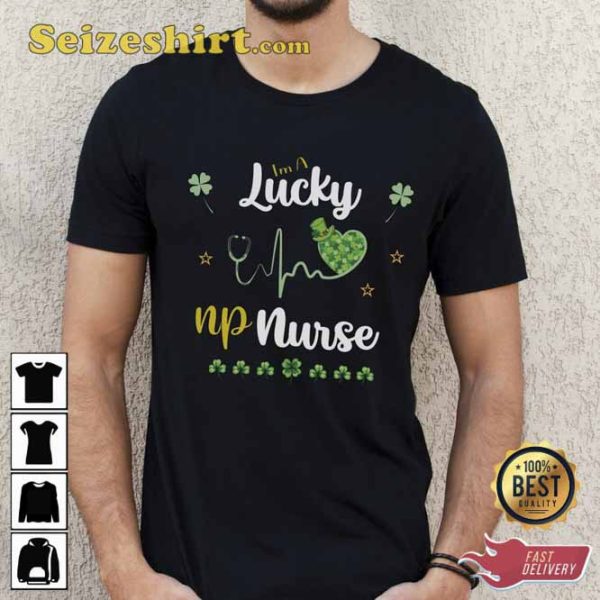 St Paddy Day I’m A Lucky NP Nurse Practitioner Shirt