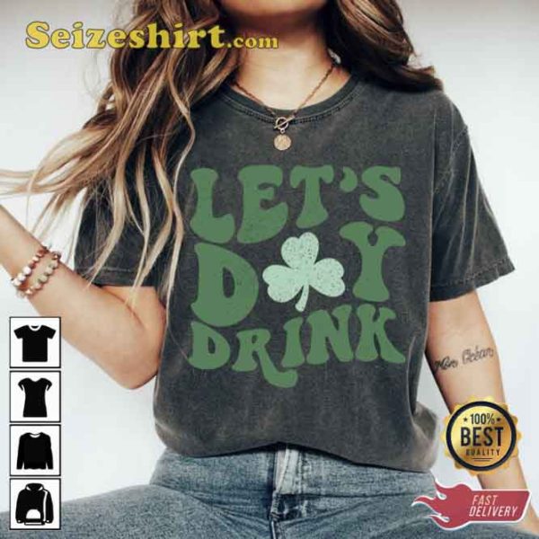 St Patty’s Day Lets Day Drink Comfort Colors Shirt