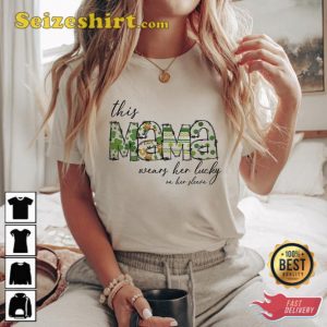 This Mama Wears Her Lucky On Her Sleeve St Patricks Day Shirt
