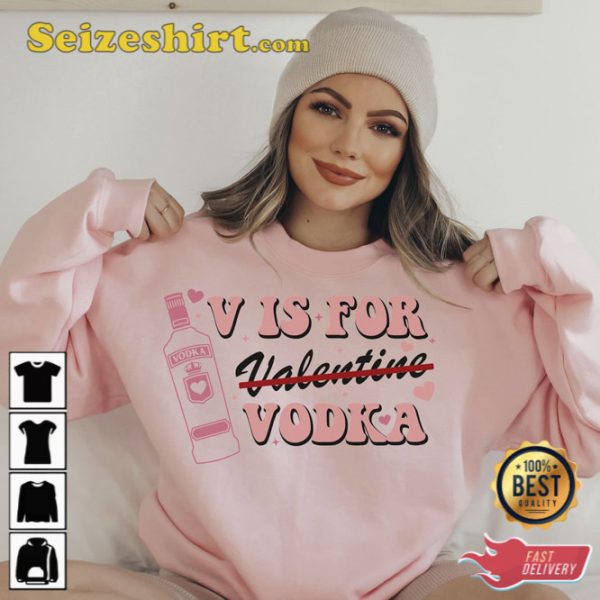 V is for Vodka Funny Valentine Shirt