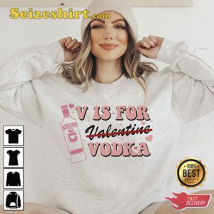 V is for Vodka Funny Valentine Shirt