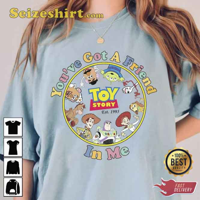 You've Got A Friend In Me Toy Story Shirt - Seizeshirt.com