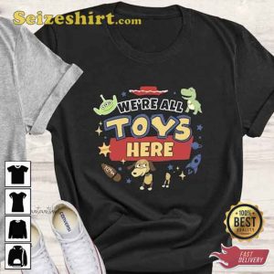 We’re All Toys Here Disney Toy Story Tee Shirt