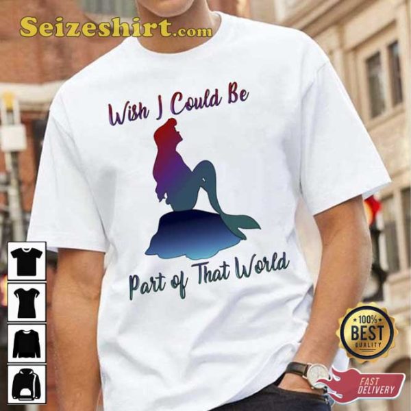 Wish I Could Be Part Of That Word The Little Mermaid Unisex T-Shirt