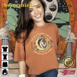 You're A Cowboy Like Me Taylor Evermore T-shirt