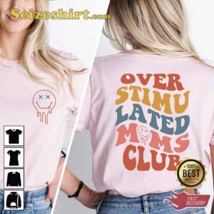 2 Side Overstimulated Moms Club Shirt