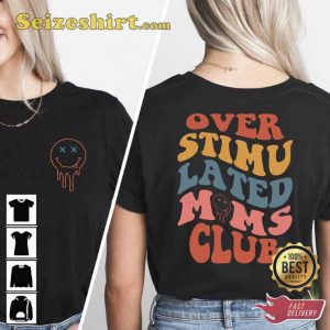 2 Side Overstimulated Moms Club Shirt