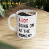 A Lot Going On At the Moment Coffee Mug