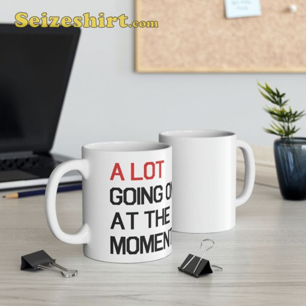 A Lot Going On At the Moment Coffee Mug