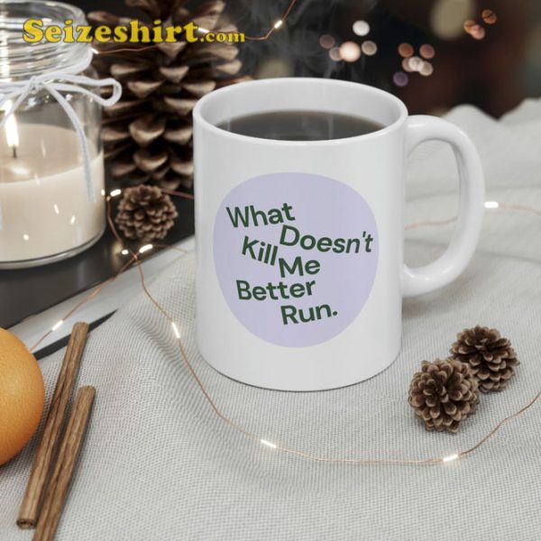 Ariana Madix Coffee Mug What Doesnt Kill Me Better Run