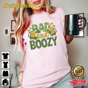 Bad and Boozy Shirt Funny St Patricks Day