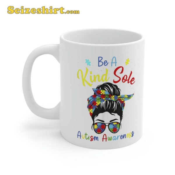 Be A Kind Sole Autism Awareness Strong Women Mothers Day Mug