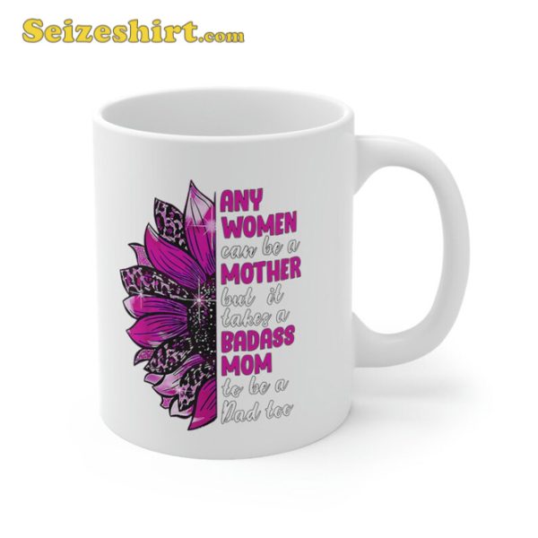 Being A Strong Single Mom Flower Mothers Fathers Day Women Mug