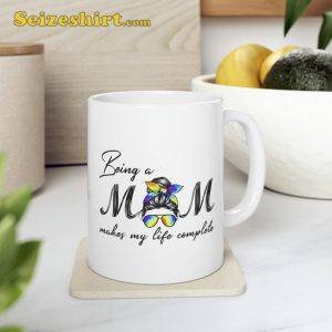 Being A Mom Makes My Life Complete Mothers Day Mug