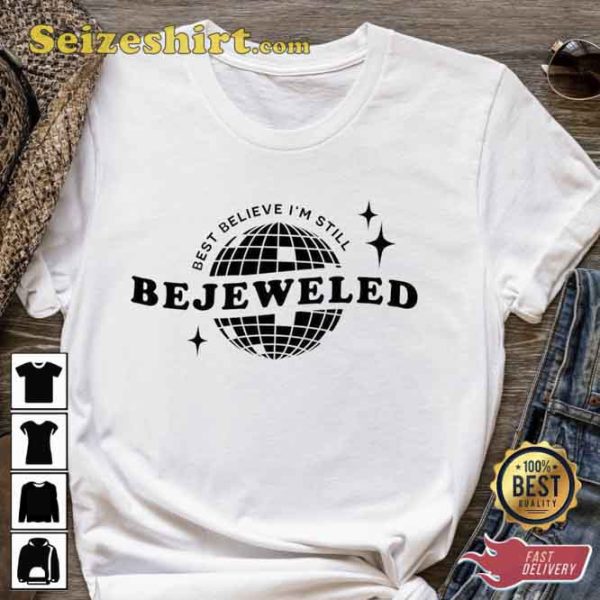 Best Believe Im Still Bejeweled Shirt