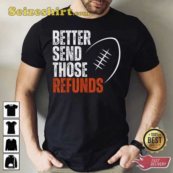 Better Send Those Refunds Graphic T-Shirt